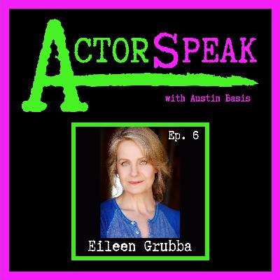 ActorSpeak, Episode 6 - Eileen Grubba (Part 2) ActorSpeak, Episode 6 - Eileen Grubba (Part 2)