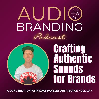 Crafting Authentic Sounds for Brands: A Conversation with Luke Moseley and George Holliday