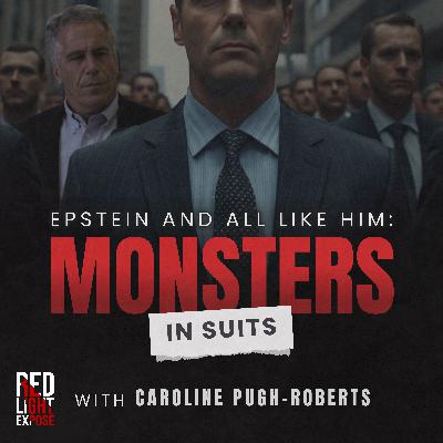 Epstein and All Like Him: Monsters in Suits with Caroline Pugh Roberts