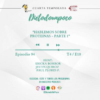 94 - T4 / E10"Hablemos sobre Proteinas - Parte 1" 94 - T4 / E10"Hablemos sobre Proteinas - Parte 1"