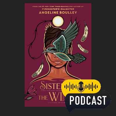 Sisters in the Wind: By Angeline Boulley | Book Review Podcast Sisters in the Wind: By Angeline Boulley | Book Review Podcast