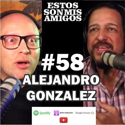 EPISODIO 58 CON ALEJANDRO GONZALEX
