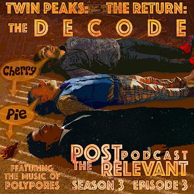 29. PRP3: Twin Peaks: the Return: the DECODE episode 3