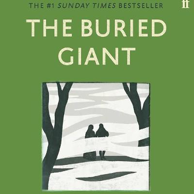 Kazuo Ishiguru - The Buried Giant Kazuo Ishiguru - The Buried Giant