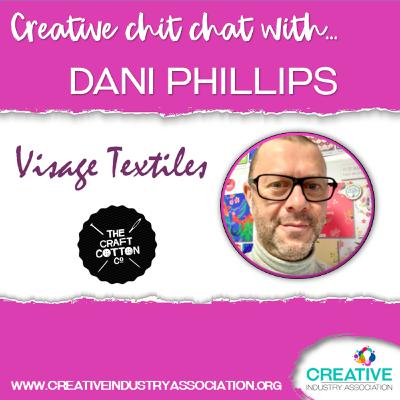 Creative Chit Chat with Dani Phillips Managing Director Visage Textiles Ltd & The Craft Cotton Creative Chit Chat with Dani Phillips Managing Director Visage Textiles Ltd & The Craft Cotton