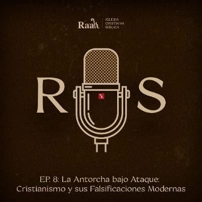 EP. 8. La Antorcha bajo Ataque: Cristianismo y sus Falsificaciones Modernas EP. 8. La Antorcha bajo Ataque: Cristianismo y sus Falsificaciones Modernas
