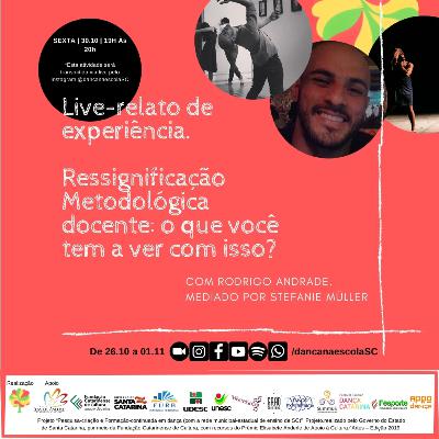 Live-relato de experiência. Ressignificação Metodológica docente: o que você tem a ver com isso? Com Rodrigo Andrade. Mediado por Stefanie Müller