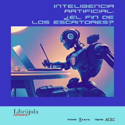 Inteligencia Artificial: ¿el fin de los escritores?