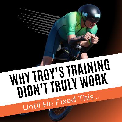 Why Troy’s Training Didn’t Truly Work – Until He Fixed This