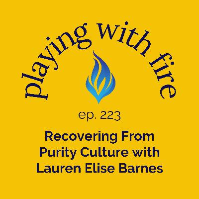 223 Recovering From Purity Culture with Lauren Elise Barnes 223 Recovering From Purity Culture with Lauren Elise Barnes