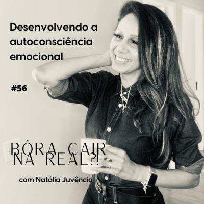 #56- Desenvolvendo a autoconsciência emocional