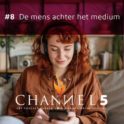 #8 De mens achter het medium #8 De mens achter het medium