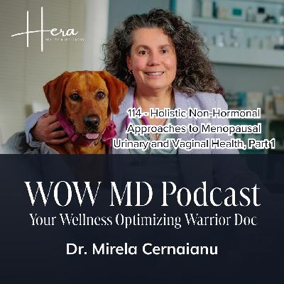 114 - Holistic Non-Hormonal Approaches to Menopausal Urinary and Vaginal Health, Part 1