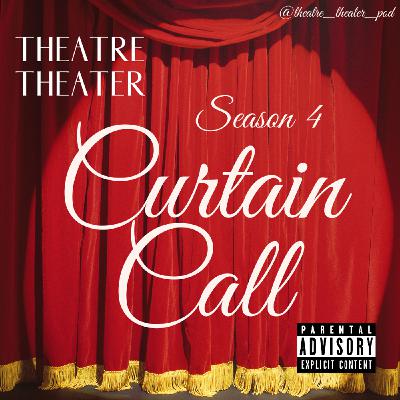 S4 Ep45: Curtain Call 4