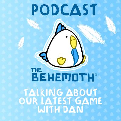 The Behemoth Podcast: Talking with Dan about our latest game The Behemoth Podcast: Talking with Dan about our latest game
