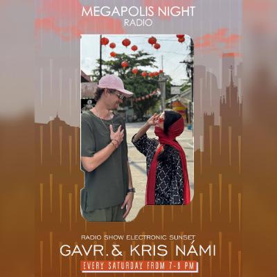 GAVR. & KRIS NÁMI - Radio Show Electronic Sunset by AM PM on Megapolis Night GAVR. & KRIS NÁMI - Radio Show Electronic Sunset by AM PM on Megapolis Night