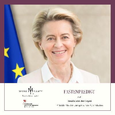 Fastenpredigt mit Ursula von der Leyen, Präsidentin der Europäischen Kommission