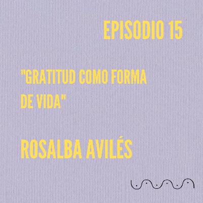 Ciclo Cinco: Rosalba Avilés "Gratitud como forma de vida" #VibraAhora