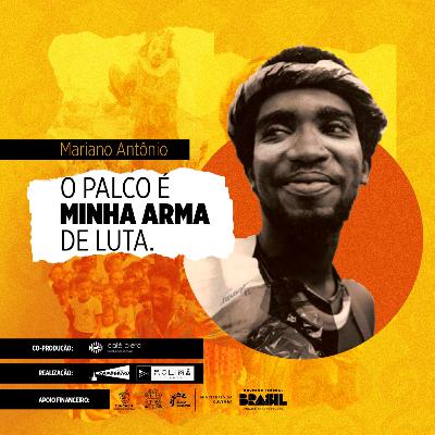 Mariano Antonio: O palco é minha arma de luta Mariano Antonio: O palco é minha arma de luta