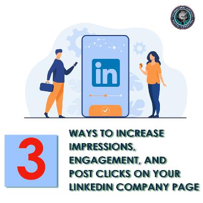 3 Ways to Increase Impressions, Engagement, and Post Clicks on Your LinkedIn Company Page