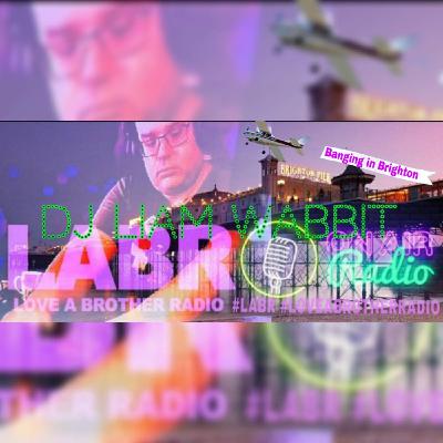 Episode 1295: LABR Presents DJ Liam Wabbit - Banging in Brighton 18 Episode 1295: LABR Presents DJ Liam Wabbit - Banging in Brighton 18