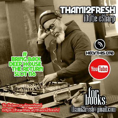 #Bring Back Deep House Slot 116 The Return