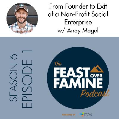 S6 E1 - From Founder to Exit of a Non-Profit Social Enterprise w/ Andy Magel