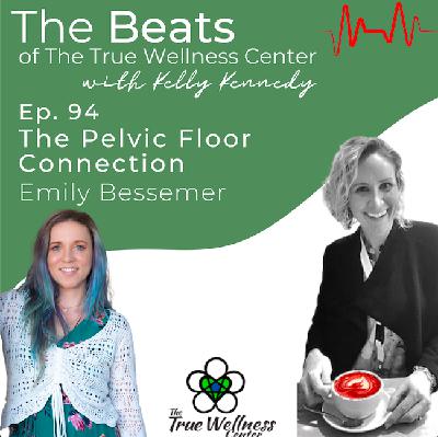 (Ep. 94) The Pelvic Floor Connection with Emily Bessemer (Ep. 94) The Pelvic Floor Connection with Emily Bessemer