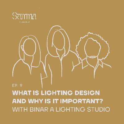 Ep. 9 - What Is Lighting Design and Why Is It Important? with Binar A Lighting Studio