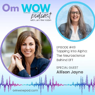 Tap Into Alpha: The Neuroscience Behind Emotional Freedom Technique (EFT) with Allison Jayne