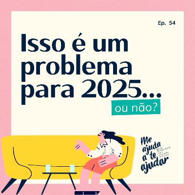 Isso é um problema para 2025…