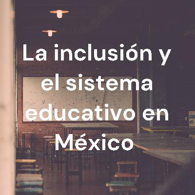 La inclusión y el sistema educativo en México