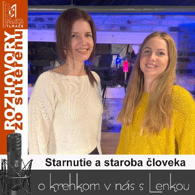 Rozhovory zo suterénu 34 - Starnutie a staroba človeka (Lucia Kúdelová, Lenka Valentíniová) Rozhovory zo suterénu 34 - Starnutie a staroba človeka (Lucia Kúdelová, Lenka Valentíniová)