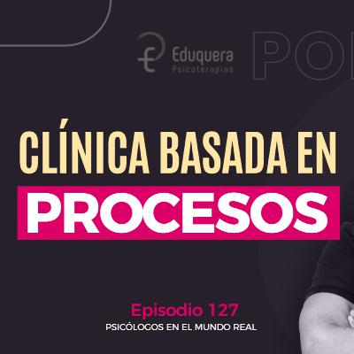 [#127] Investigación de procesos vs. investigación de resultados: qué define el cambio terapéutico