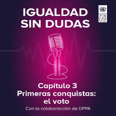 Capítulo 3. Primeras conquistas: el voto