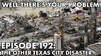 Episode 192: The Other Texas City Disaster