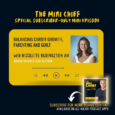 Mini Chief: Balancing career, parenting and guilt, with Nicolette Rubinsztein AM [Best of Series]