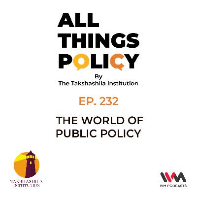 Ep. 232: The World of Public Policy Ep. 232: The World of Public Policy
