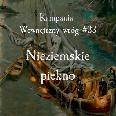 #WW33 - Nieziemskie piękno; Wewnętrzny Wróg; Warhammer 4 Edycja; Sesja RPG
