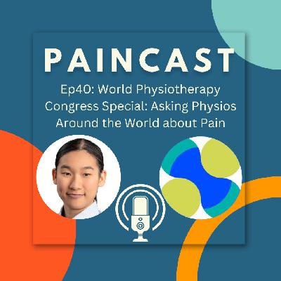 Ep40: World Physiotherapy Congress Special: Asking Physios Around the World about Pain