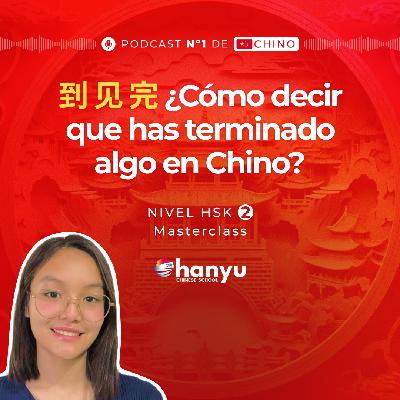 #18 Aprende Complementos Resultativos: 到, 见, 完 | Aprende Chino Online | Podcast HSK2 Masterclass | T2 E18