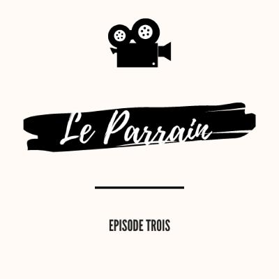 Épisode 3 : Le parrain
