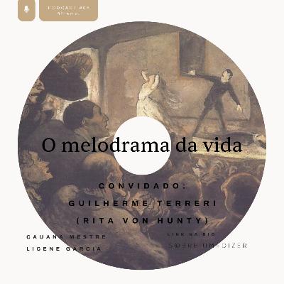 O melodrama da vida com Guilherme Terreri (Rita Von Hunty)