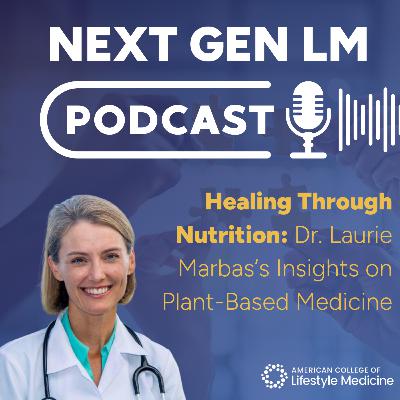 Healing Through Nutrition: Dr. Laurie Marbas’s Insights on Plant-Based Medicine