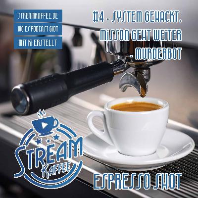 Espresso Shot - System gehackt. Mission geht weiter - Murderbot