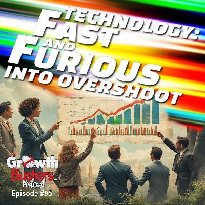 95: Technology – Fast and Furious Into Overshoot