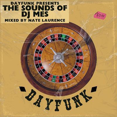 DayFunk Presents: The Sounds Of DJ Mes - Mixed by Nate Laurence