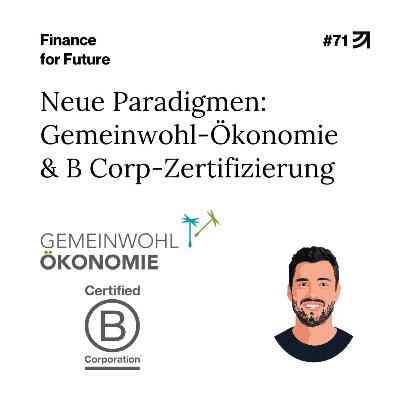 #71 Neue Paradigmen: Gemeinwohl-Ökonomie & B Corp