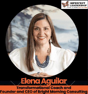 Elena Aguilar on Why Presence Is a Leader's Greatest Gift