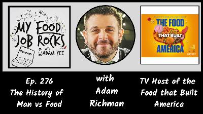 Ep. 276 - [United States] The History of Man vs Food with Adam Richman, TV Host of Food That Built America